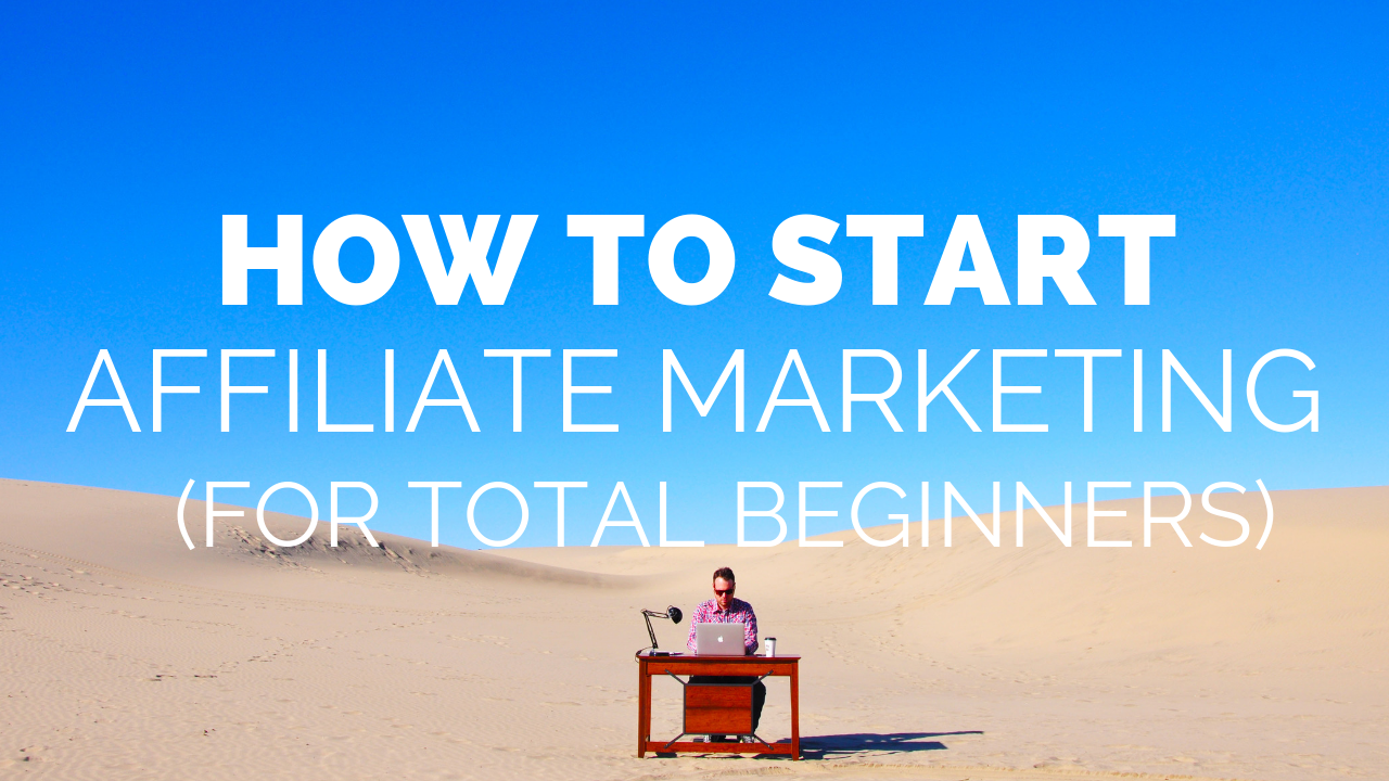 How to Start Affiliate Marketing for Beginners (A Step by Step Guide)